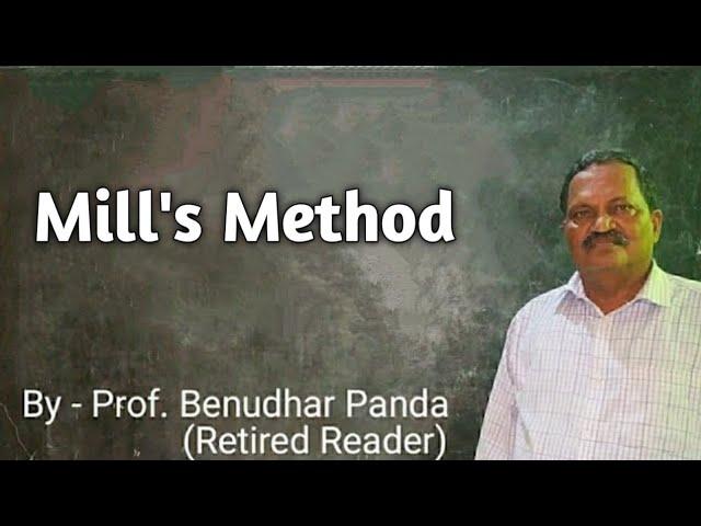 Mill's Method By Prof. Benudhar Panda(Retired Reader)