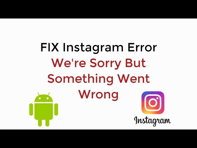 How to Fix Instagram Error We're Sorry But Something Went Wrong UPDATED 100% WORKING
