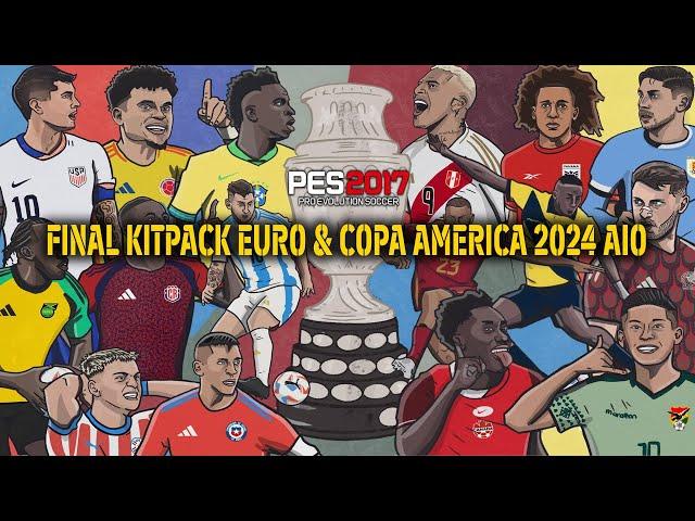 PES 2017 FINAL KITPACK EURO & COPA AMERICA 2024 AIO