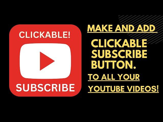 How to make and add clickable Subscribe Button to All your Youtube videos! 2023!