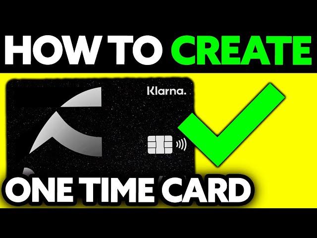 How To Create One Time Card on Klarna UK? (2024)