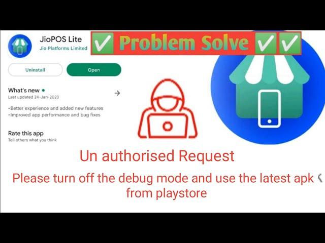 Un authorise requirest please turn off the debug mode anduse lastest apk from playstore jio poslite