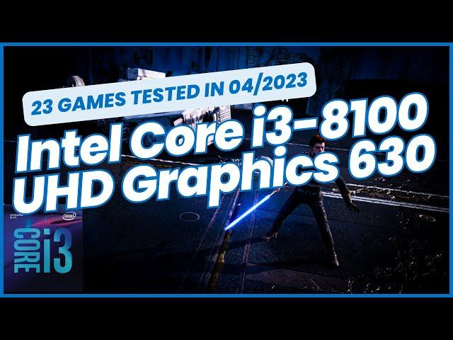 Intel Core i3-8100 \ UHD Graphics 630 \ 23 GAMES TESTED IN 04/2023 (8GB Dual-Channel RAM)