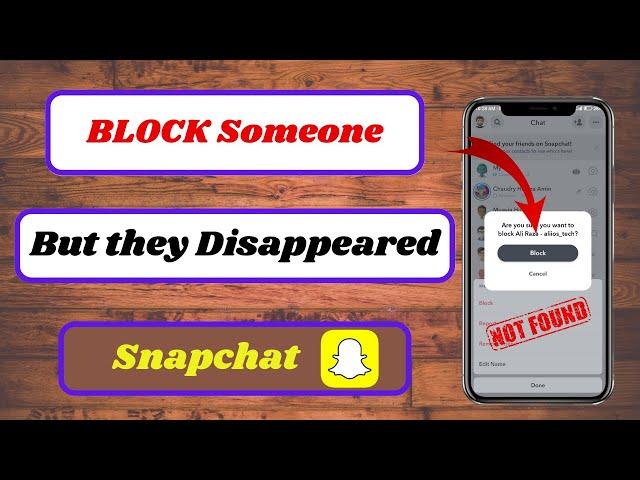 unblock someone on snapchat but they disappeared|i unblock someone on snapchat and can't find them