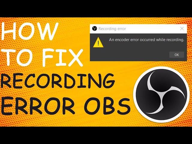 How To Fix OBS Studio An Encoder Error Occurred While Recording | Recording Error |OBS Encoder Error