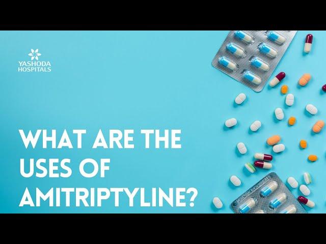 What are the uses of Amitriptyline?