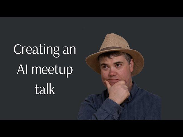 stream archive: Creating a talk for an AI meetup day 4 (2024-11-14)