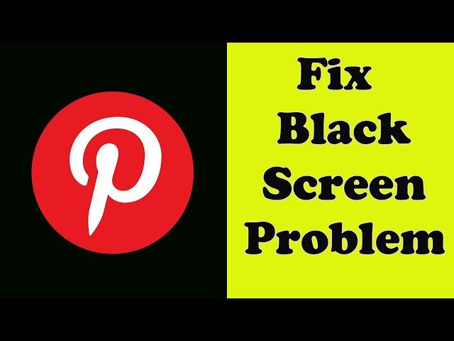 How to Fix Pinterest App Black Screen Error Problem Solve in Android & Ios