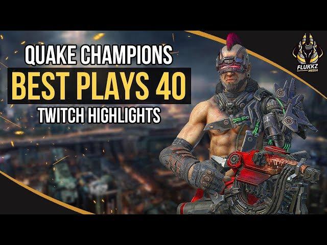 QUAKE CHAMPIONS BEST PLAYS 40 (TWITCH HIGHLIGHTS)