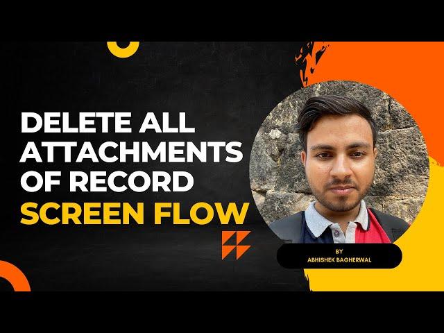 Delete All Attachments Of Record - Screen Flow