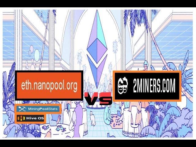NANOPOOL.ORG VS 2MINERS.COM  | ETH | 2020