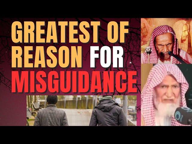 Greatest of Reason for Misguidance - Sheikh ibn Baz & Sheikh Abdullah al Ghunayman رحمهما الله