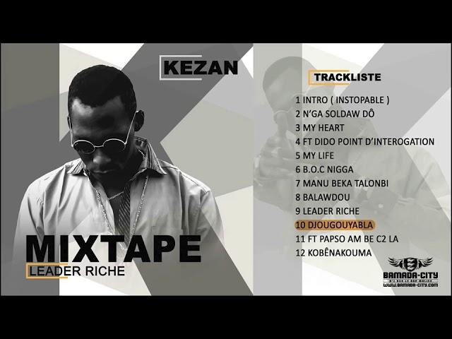 KEZAN - DJOUGOUYABLA (MIXTAPE LEADER RICHE)