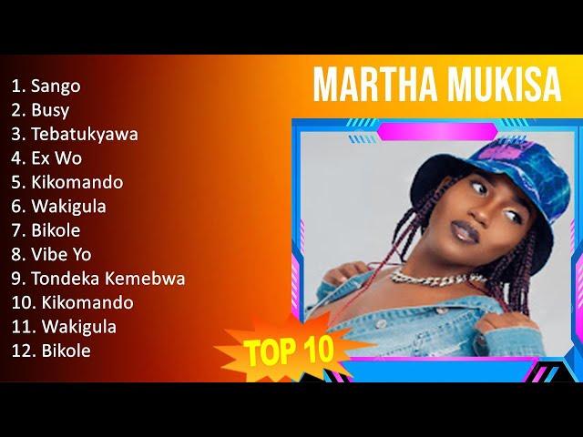 M a r t h a M u k i s a 2023 MIX - TOP 10 BEST SONGS