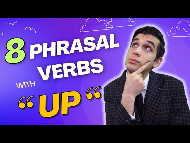 8 English Phrasal Verbs With "UP"