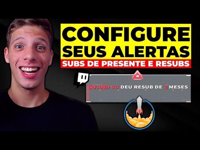 COMO CONFIGURAR ALERTAS DE RESUB E SUBS DE PRESENTE NA TWITCH - Streamelements