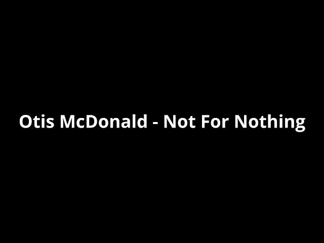 Otis McDonald - Not For Nothing (No Copyright Music)