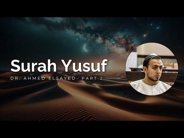 Dr. Ahmed Elsayed Quran Recitation - Surah Yusuf (Part 2)