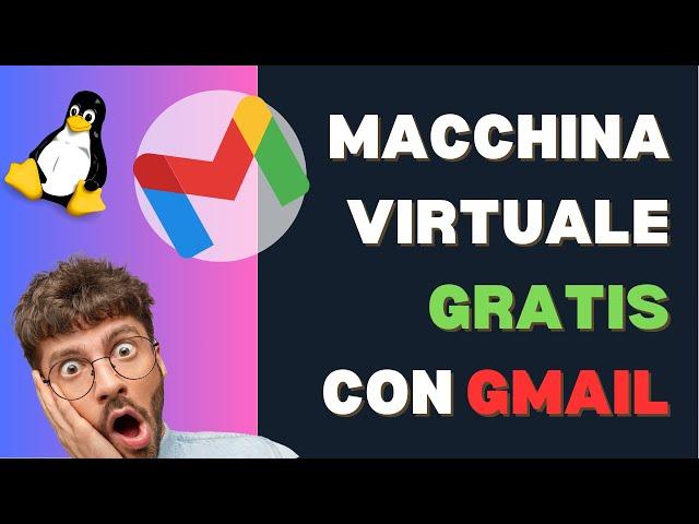 Macchina virtuale GRATIS con GMail