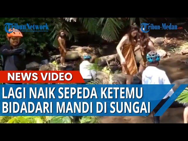 2 Wanita Mirip Bidadari Mandi di Sungai, Para Goweser Berhenti, Nggak Sangka Ini Terjadi Selanjutnya