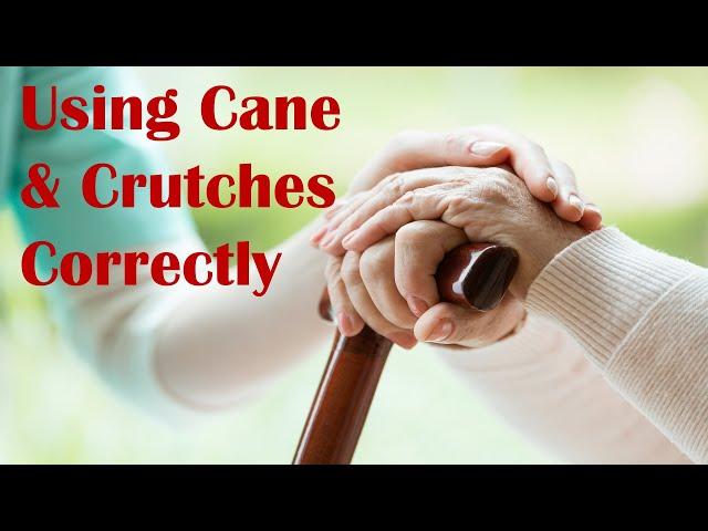 Using Cane and Crutches Correctly