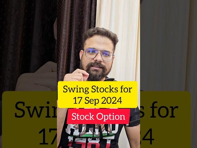 SWING STOCKS FOR TOMORROW | STOCK OPTION | 17 SEP 2024