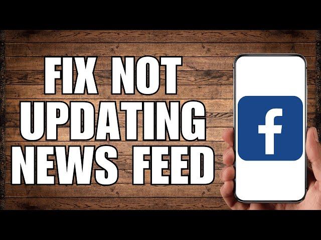 How to Fix Facebook App Not Updating News Feed (2023)