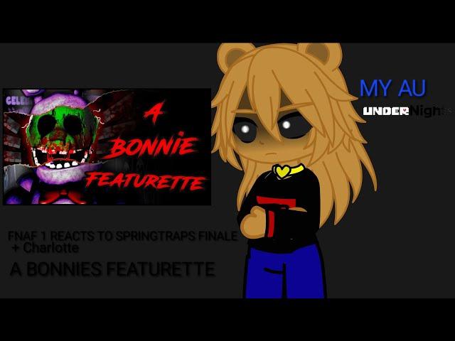 FNAF 1 Reacts To Springtraps Finale(A Bonnie Featurette) //Gacha Club// //MY AU// //FNAF//