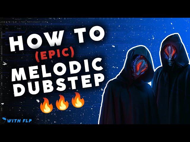 HOW TO EPIC MELODIC DUBSTEP 2024 | FL STUDIO 21