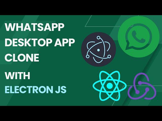 WhatsApp Desktop App Clone With Electron JS, React JS & Redux Toolkit