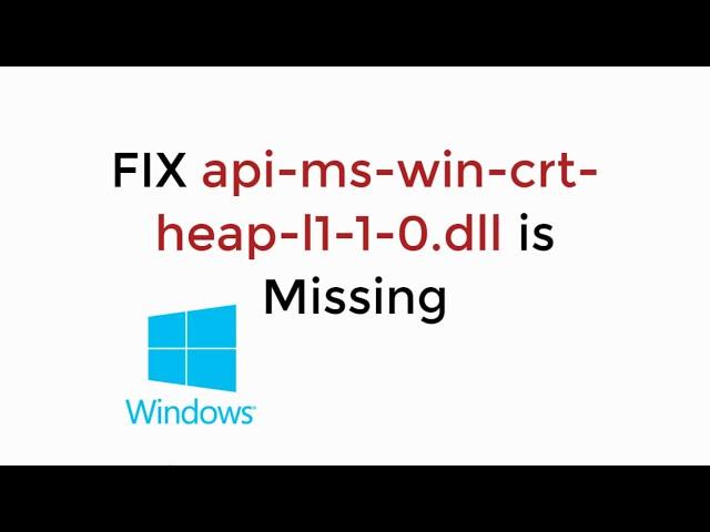 FIX api-ms-win-crt-heap-l1-1-0.dll is Missing in Windows 10/8/7 (Quick & Easy)