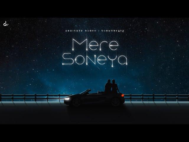 MERE SONEYA - (OFFICIAL LYRICAL VIDEO) - ABHISHEK DUBEY || SUBHOBEATZ