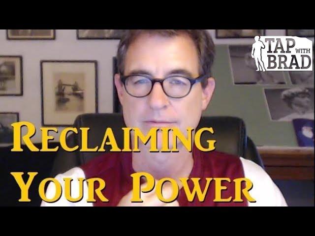 Reclaiming Your Power - Tapping with Brad Yates