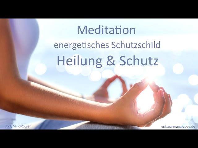 Meditation - energetisches Schutzschild - Heilung & Schutz