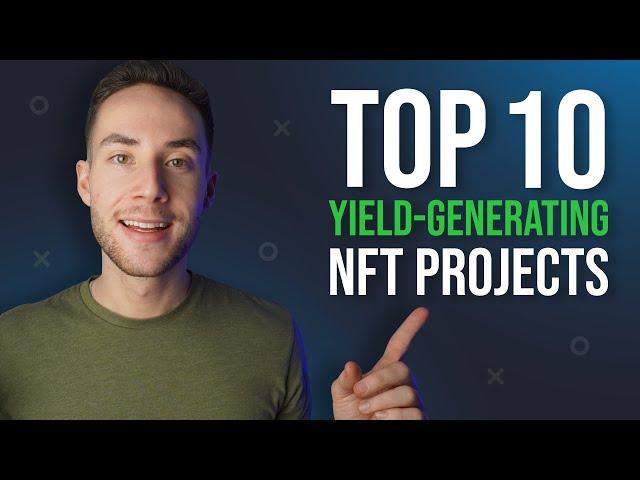 Top 10 Yield-Generating NFT Projects