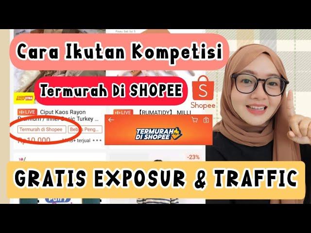 DAFTAR SEKARANG JUGA  CARA IKUTAN KOMPETISI TERMURAH DI SHOPEE / TIPS LARIS JUALAN DI SHOPEE