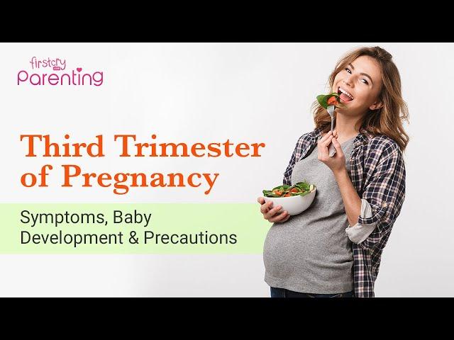 Third Trimester of Pregnancy - Symptoms, Baby Growth, Do's and Don'ts