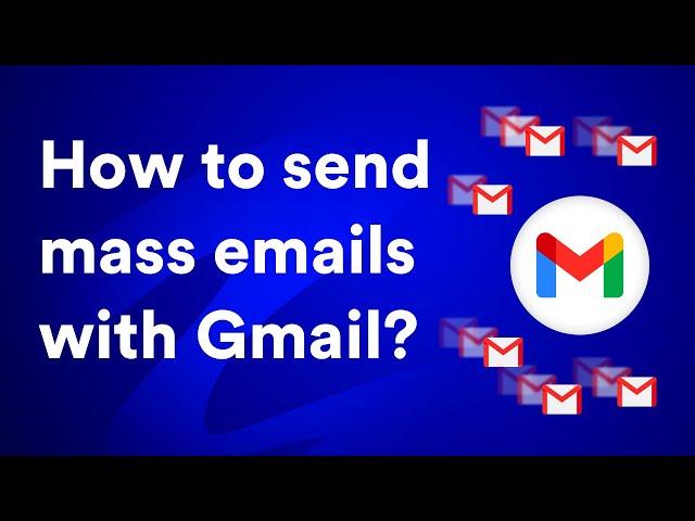 How to send mass emails in Gmail in 2024