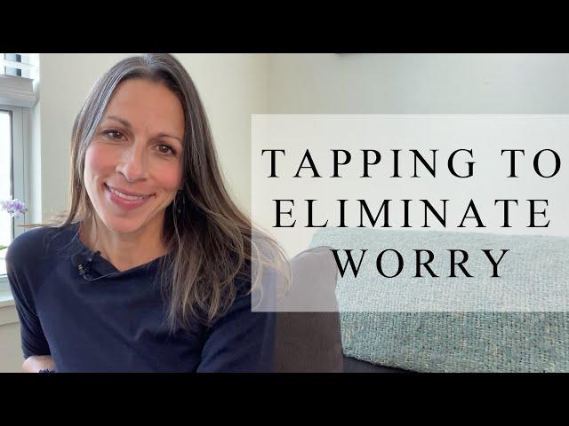 Tapping To Eliminate Worry | Tapping With Renee