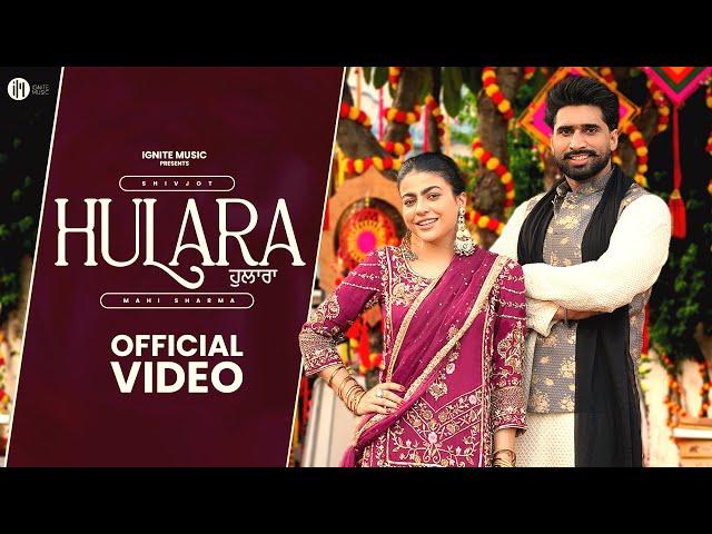 Shivjot: Hulara (Official Video) Mahi Sharma | Punjabi Songs 2024 | Punjabi Songs 2024