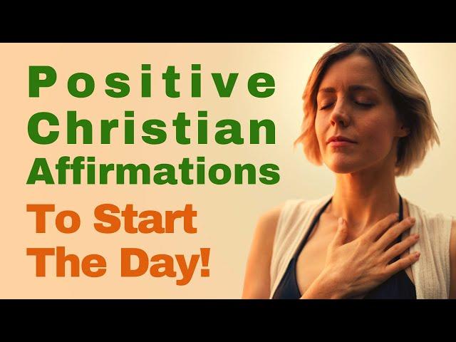Positive Christian Affirmations to Start the Day