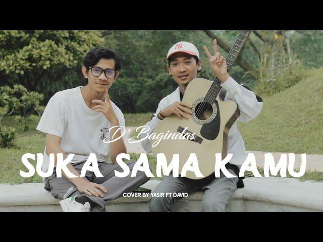 D'Bagindas - Suka sama kamu (Cover Yasir ft David)