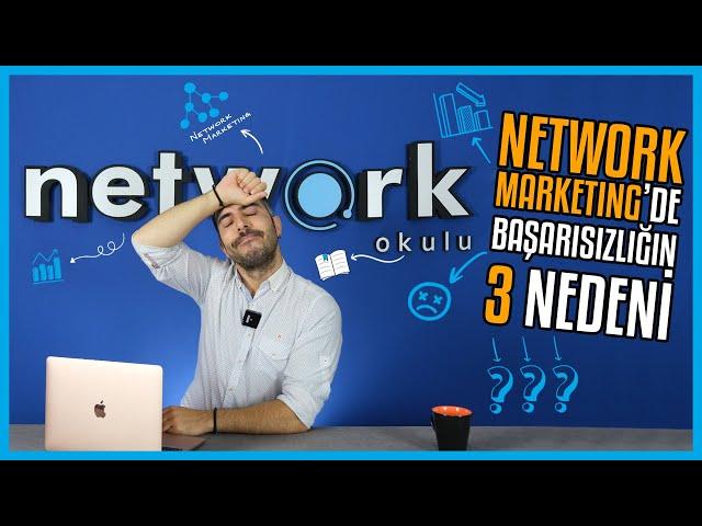 Network Marketingde Başarısız Olmanın 3 Nedeni!!!