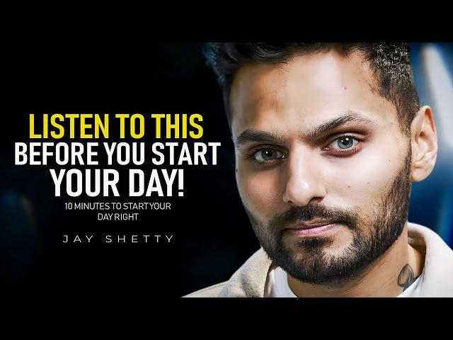 10 Minutes to Start Your Day Right! - Motivational Speech By Jay Shetty [YOU NEED TO WATCH THIS]