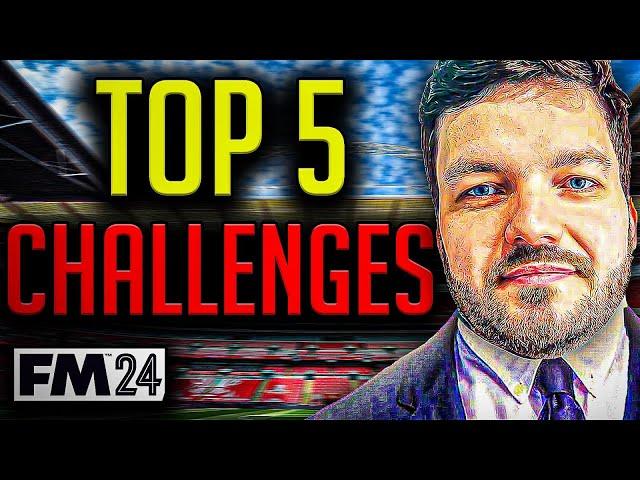 Top 5 Challenges To Do In FM24 | FM24 Save Ideas