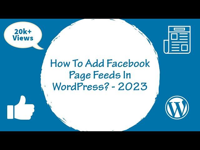 How To Add Facebook Page Feeds In WordPress Sidebar, Footer And Posts / Pages ? - 2023