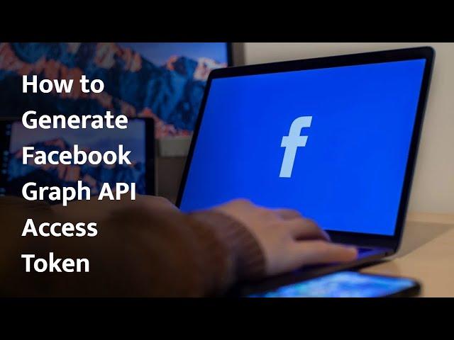 How to Generate Facebook Graph API Access Token (For Page Post Delete)