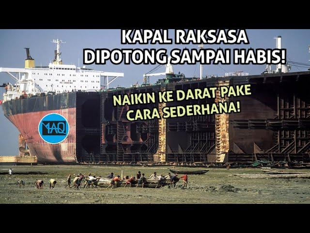 Beginilah Proses Kapal Besar Dipotong Potong dan Didaur Ulang Menggunakan Alat Sederhana!