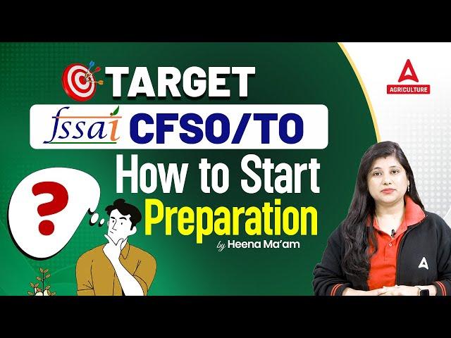 How to Start Your Preparation for FSSAI CFSO/TO | FSSAI CFSO/TO Preparation | By Heena Mam