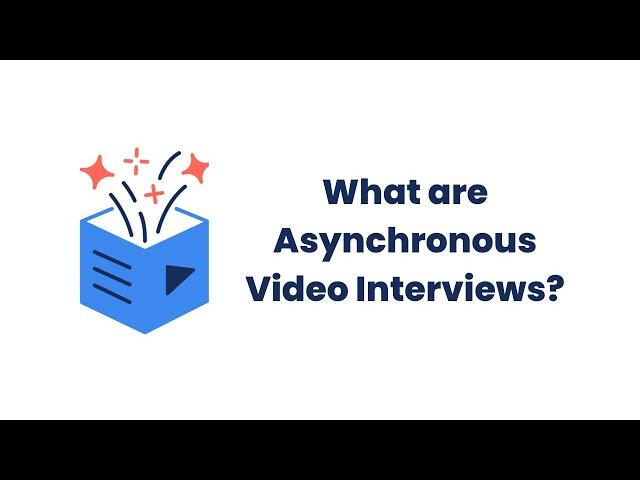 What are Asynchronous Video Interviews?